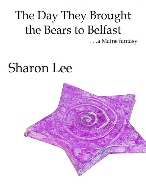 Title details for The Day They Brought the Bears to Belfast by Sharon Lee - Available